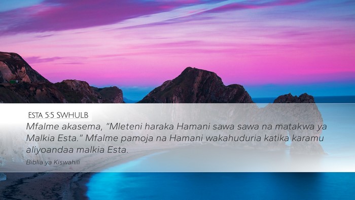 Esta 5:5 SWHULB Desktop Wallpaper - Mfalme akasema, “Mleteni haraka Hamani sawa - Desktop Bible Verse Wallpaper