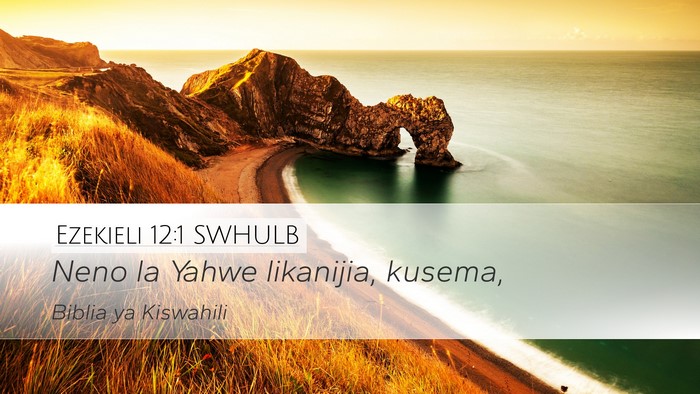 Ezekieli 12:1 SWHULB Desktop Wallpaper - Neno la Yahwe likanijia, - Desktop Bible Verse Wallpaper