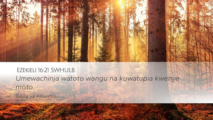 Ezekieli 16:21 SWHULB Bible Verse Image