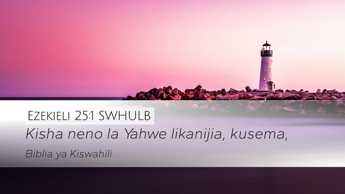 Ezekieli 25:1 SWHULB Desktop Wallpaper - Kisha neno la Yahwe likanijia, - Desktop Bible Verse Wallpaper