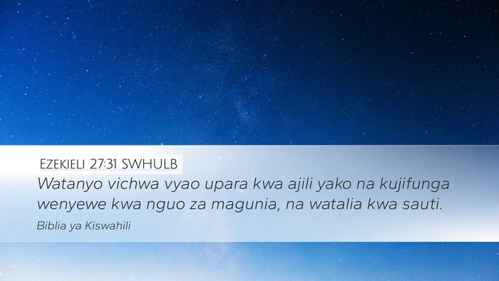 Ezekieli 27:31 SWHULB Bible Verse Image