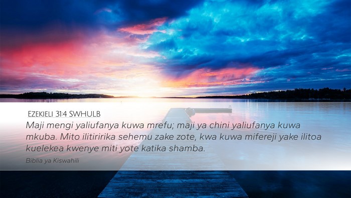 Ezekieli 31:4 SWHULB Bible Verse Image