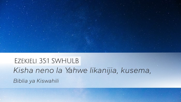 Ezekieli 35:1 SWHULB Desktop Wallpaper - Kisha neno la Yahwe likanijia, - Desktop Bible Verse Wallpaper