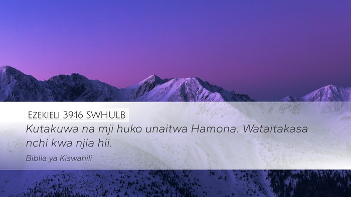 Ezekieli 39:16 SWHULB Desktop Wallpaper - Kutakuwa na mji huko unaitwa Hamona. Wataitakasa - Desktop Bible Verse Wallpaper