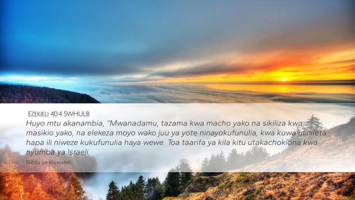 Ezekieli 40:4 SWHULB Desktop Wallpaper - Huyo mtu akanambia, “Mwanadamu, tazama kwa - Desktop Bible Verse Wallpaper