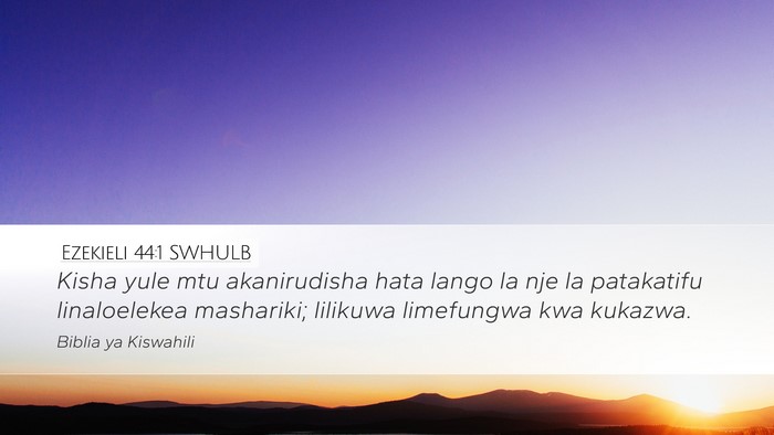 Ezekieli 44:1 SWHULB Bible Verse Image