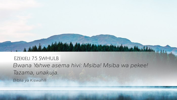 Ezekieli 7:5 SWHULB Desktop Wallpaper - Bwana Yahwe asema hivi: Msiba! Msiba wa pekee! - Desktop Bible Verse Wallpaper