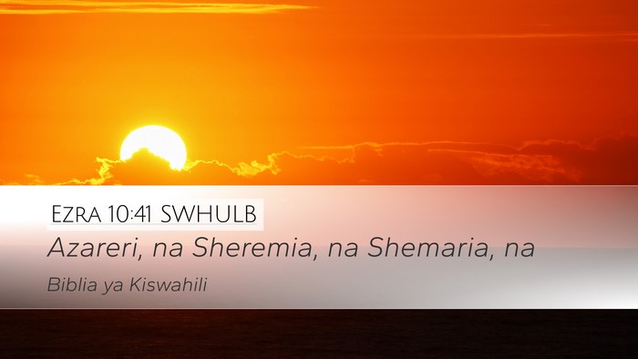 Ezra 10:41 SWHULB Desktop Wallpaper - Azareri, na Sheremia, na Shemaria, - Desktop Bible Verse Wallpaper
