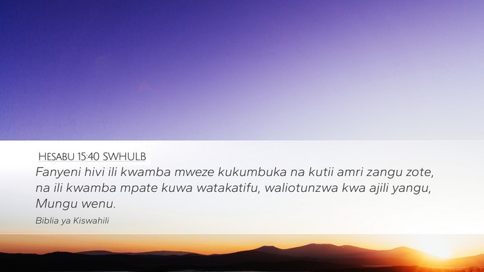 Hesabu 15:40 SWHULB Desktop Wallpaper - Fanyeni hivi ili kwamba mweze kukumbuka na kutii - Desktop Bible Verse Wallpaper