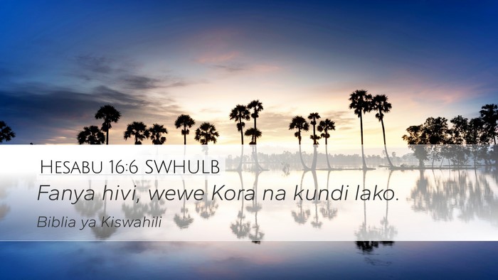 Hesabu 16:6 SWHULB Bible Verse Image