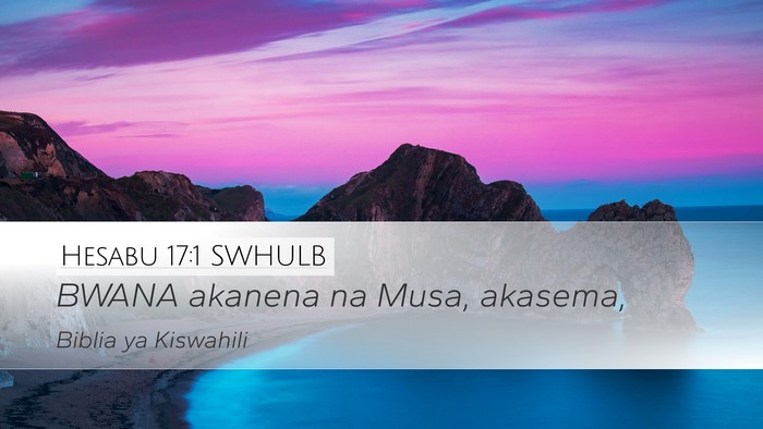 Hesabu 17:1 SWHULB Desktop Wallpaper - BWANA akanena na Musa, - Desktop Bible Verse Wallpaper
