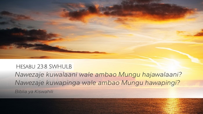 Hesabu 23:8 SWHULB Desktop Wallpaper - Nawezaje kuwalaani wale ambao Mungu hajawalaani? - Desktop Bible Verse Wallpaper