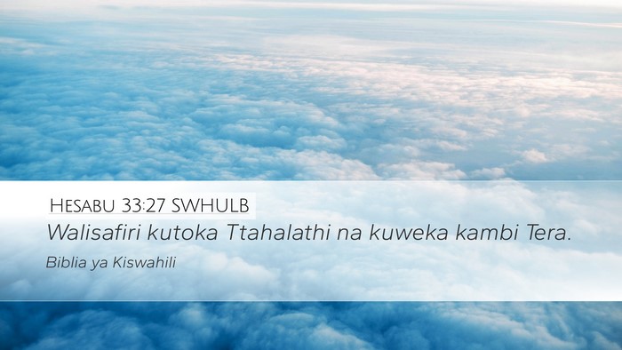 Hesabu 33:27 SWHULB Desktop Wallpaper - Walisafiri kutoka Ttahalathi na kuweka kambi - Desktop Bible Verse Wallpaper