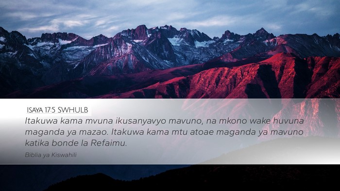 Isaya 17:5 SWHULB Desktop Wallpaper - Itakuwa kama mvuna ikusanyavyo mavuno, na mkono - Desktop Bible Verse Wallpaper