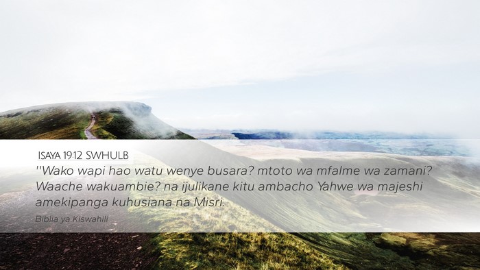 Isaya 19:12 SWHULB Desktop Wallpaper - ''Wako wapi hao watu wenye busara? mtoto wa - Desktop Bible Verse Wallpaper