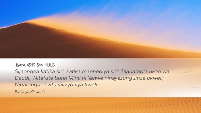 Isaya 45:19 SWHULB Desktop Wallpaper - Sijaongea katika siri, katika maeneo ya siri; - Desktop Bible Verse Wallpaper
