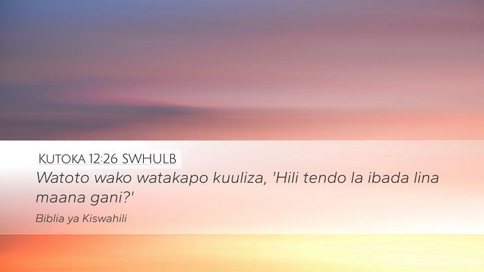 Kutoka 12:26 SWHULB Bible Verse Image