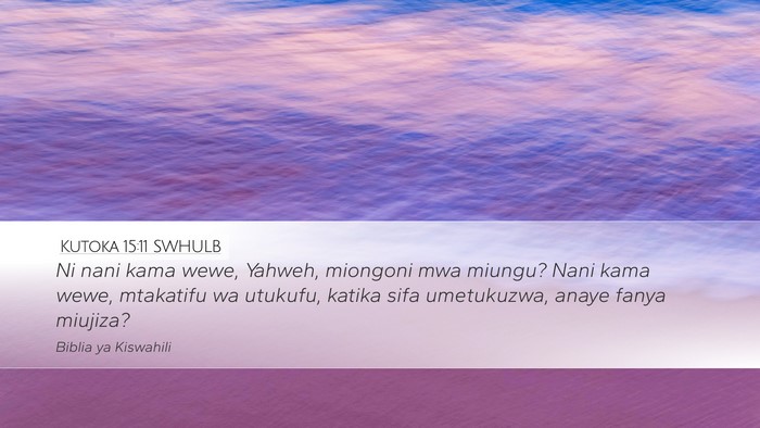 Kutoka 15:11 SWHULB Bible Verse Image