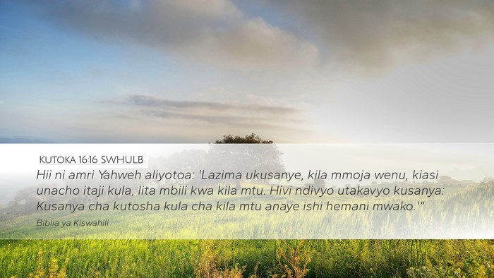 Kutoka 16:16 SWHULB Desktop Wallpaper - Hii ni amri Yahweh aliyotoa: 'Lazima ukusanye, - Desktop Bible Verse Wallpaper