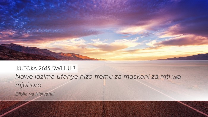 Kutoka 26:15 SWHULB Bible Verse Image