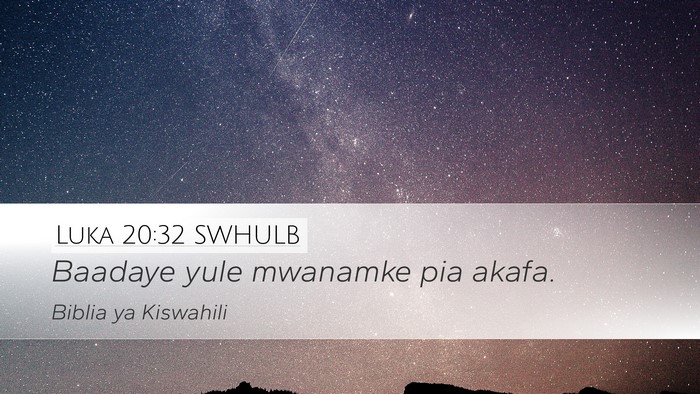 Luka 20:32 SWHULB Desktop Wallpaper - Baadaye yule mwanamke pia - Desktop Bible Verse Wallpaper