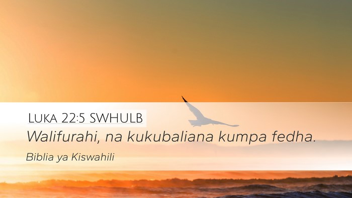 Luka 22:5 SWHULB Desktop Wallpaper - Walifurahi, na kukubaliana kumpa - Desktop Bible Verse Wallpaper