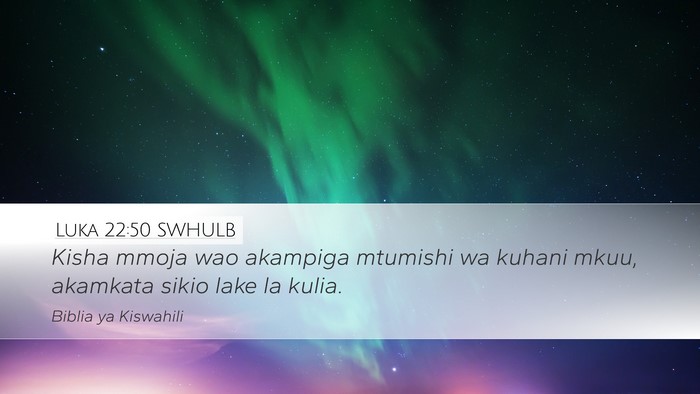 Luka 22:50 SWHULB Desktop Wallpaper - Kisha mmoja wao akampiga mtumishi wa kuhani mkuu, - Desktop Bible Verse Wallpaper