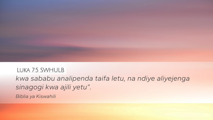 Luka 7:5 SWHULB Desktop Wallpaper - kwa sababu analipenda taifa letu, na ndiye - Desktop Bible Verse Wallpaper