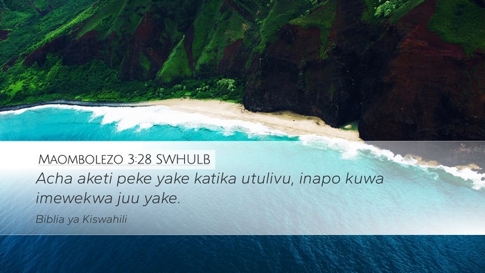 Maombolezo 3:28 SWHULB Bible Verse Image