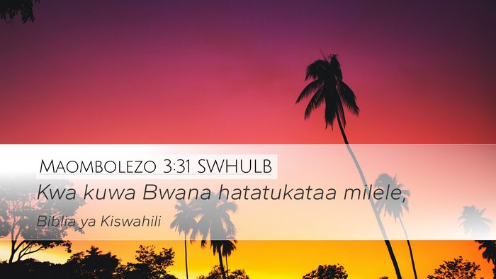 Maombolezo 3:31 SWHULB Desktop Wallpaper - Kwa kuwa Bwana hatatukataa - Desktop Bible Verse Wallpaper
