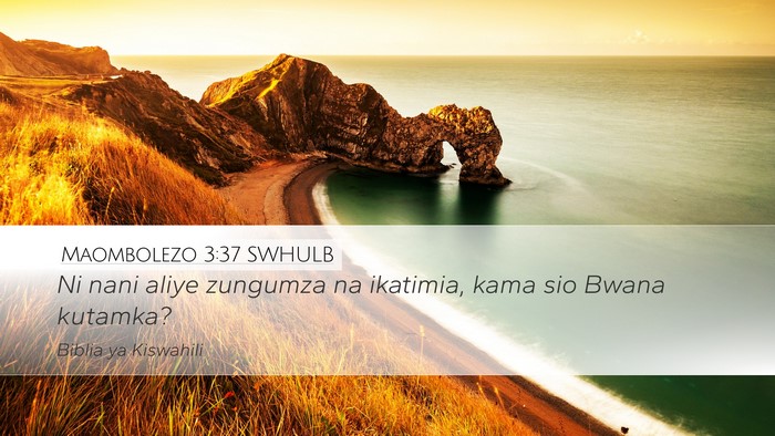 Maombolezo 3:37 SWHULB Bible Verse Image