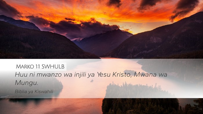 Marko 1:1 SWHULB Desktop Wallpaper - Huu ni mwanzo wa injili ya Yesu Kristo, Mwana wa - Desktop Bible Verse Wallpaper