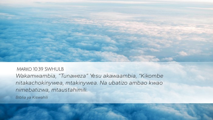 Marko 10:39 SWHULB Desktop Wallpaper - Wakamwambia, “Tunaweza” Yesu akawaambia, - Desktop Bible Verse Wallpaper