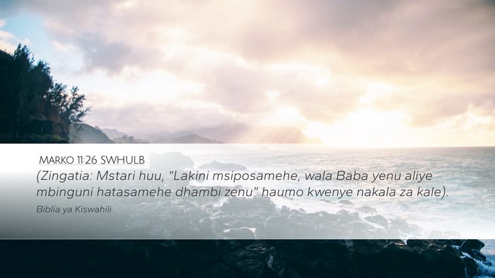 Marko 11:26 SWHULB Desktop Wallpaper - (Zingatia: Mstari huu, “Lakini msiposamehe, - Desktop Bible Verse Wallpaper