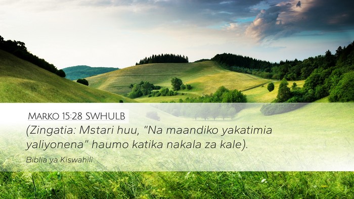 Marko 15:28 SWHULB Desktop Wallpaper - (Zingatia: Mstari huu, “Na maandiko yakatimia - Desktop Bible Verse Wallpaper