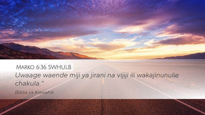 Marko 6:36 SWHULB Desktop Wallpaper - Uwaage waende miji ya jirani na vijiji ili - Desktop Bible Verse Wallpaper