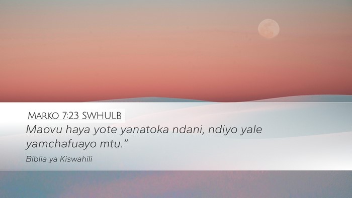 Marko 7:23 SWHULB Desktop Wallpaper - Maovu haya yote yanatoka ndani, ndiyo yale - Desktop Bible Verse Wallpaper