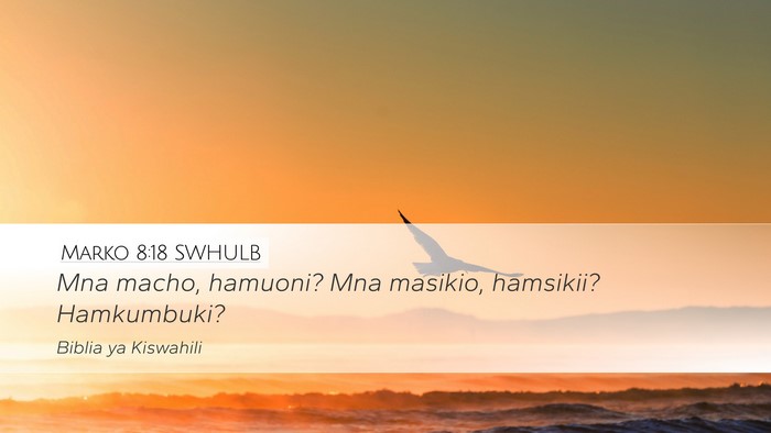 Marko 8:18 SWHULB Bible Verse Image