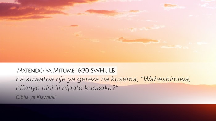 Matendo ya Mitume 16:30 SWHULB Bible Verse Image