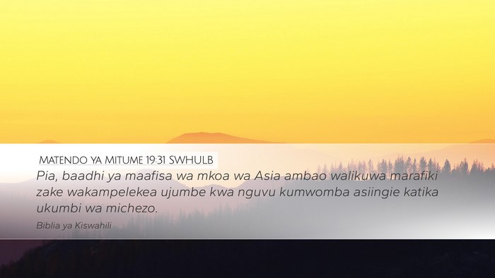 Matendo ya Mitume 19:31 SWHULB Bible Verse Image