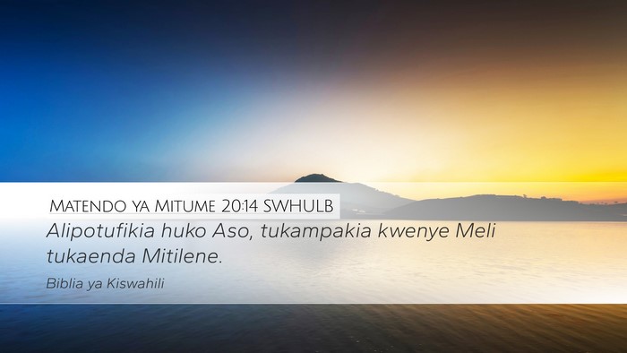 Matendo ya Mitume 20:14 SWHULB Desktop Wallpaper - Alipotufikia huko Aso, tukampakia kwenye Meli - Desktop Bible Verse Wallpaper