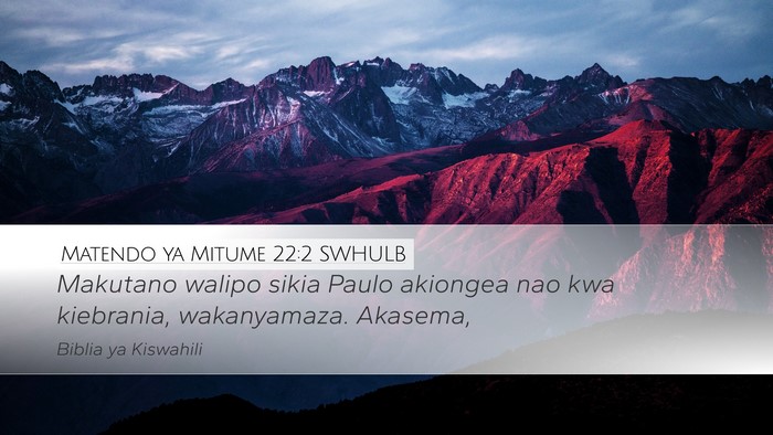 Matendo ya Mitume 22:2 SWHULB Bible Verse Image