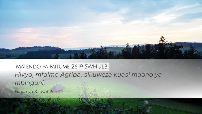 Matendo ya Mitume 26:19 SWHULB Bible Verse Image