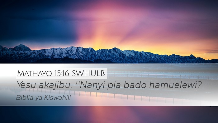 Mathayo 15:16 SWHULB Bible Verse Image