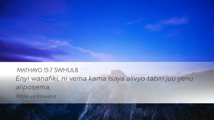 Mathayo 15:7 SWHULB Desktop Wallpaper - Enyi wanafiki, ni vema kama Isaya alivyo tabiri - Desktop Bible Verse Wallpaper