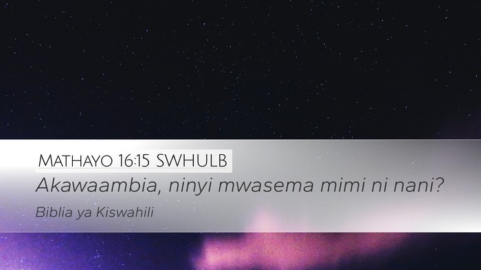 Mathayo 16:15 SWHULB Bible Verse Image