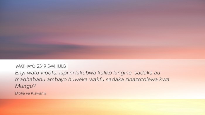 Mathayo 23:19 SWHULB Bible Verse Image