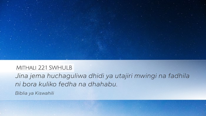 Mithali 22:1 SWHULB Desktop Wallpaper - Jina jema huchaguliwa dhidi ya utajiri mwingi na - Desktop Bible Verse Wallpaper