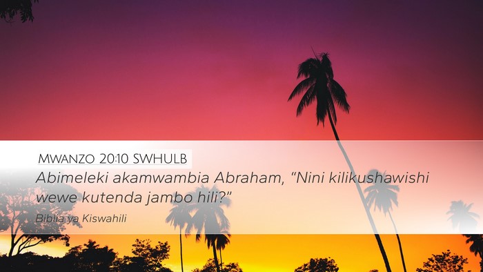Mwanzo 20:10 SWHULB Desktop Wallpaper - Abimeleki akamwambia Abraham, “Nini - Desktop Bible Verse Wallpaper