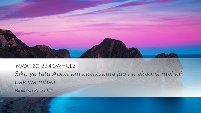 Mwanzo 22:4 SWHULB Desktop Wallpaper - Siku ya tatu Abraham akatazama juu na akaona - Desktop Bible Verse Wallpaper